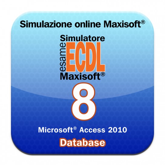 Simulazioni esame NUOVA ECDL Modulo 8 Database [Microsoft Access 2010]