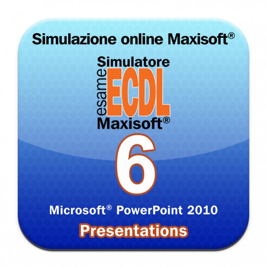 Simulazioni online esame NUOVA ECDL Modulo 6 Presentation [Microsoft Power Point 2010]