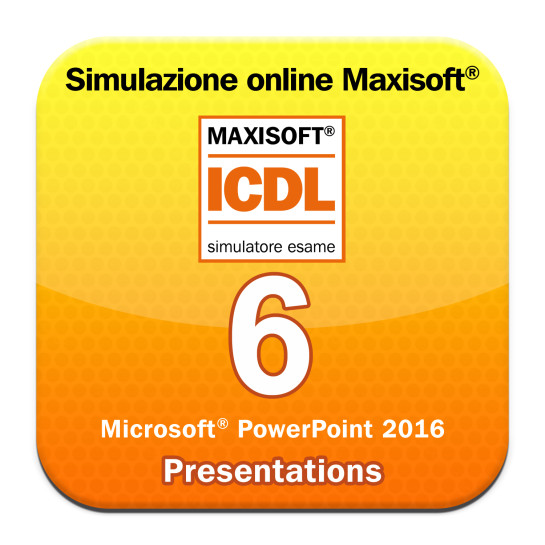 Simulazioni esame ICDL Modulo 6 Presentation [Microsoft Power Point 2016]